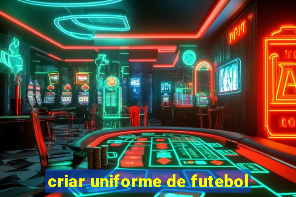 criar uniforme de futebol